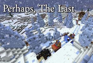 Perhaps, The Last
